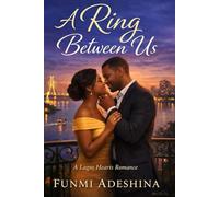 A RING BETWEEN US: A Lagos Hearts Romance: 3 (The Lagos Hearts Collection)