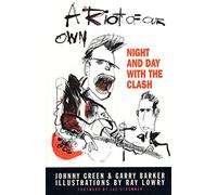 A Riot of Our Own: Night and Day with the Clash