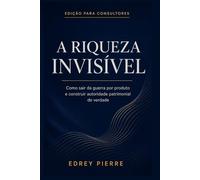 A Riqueza Invisível: Edição para consultores