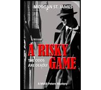 A Risky Game: The Odds Are Deadly (Mack Peters Mysteries)