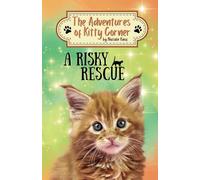 A Risky Rescue: The Adventures of Kitty Corner Book 1: The Adventures of Kitty Corner, Book 1: A Cat Adventure for Young Readers