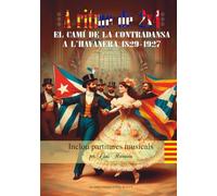 A RITME DE 2 X 4: EL CAMÍ DE LA CONTRADANSA A L'HAVANERA 1829 - 1927