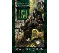A Rival from the Grave: The Complete Tales of Jules de Grandin, Volume Four