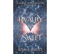 A Rivalry So Sweet: A Cozy Holiday Fantasy Romance Novelette (Falling in Winterhaven)