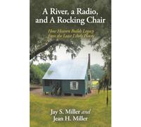 A River, a Radio, and A Rocking Chair: How Heaven Builds Legacy from the Least Likely Places