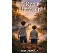 A River Between: "The Journey Between Who We Are... and Who We Are Becoming"