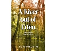 A River out of Eden: Poems Of Life, Love, And Loss