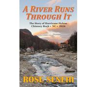 A RIVER RUNS THROUGH IT: The Story of Hurricane Helene, Chimney Rock, NC, 2024