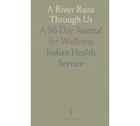A River Runs Through Us: A 90-Day Journal for Wellness