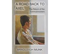 A Road Back to Axel: The Return of the Tommyknockers: 6 (The Road Series)
