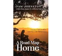 A Road Map Home: Leaving a Life of Abuse, Entering a Life Full of Grace