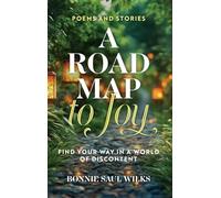 A Road Map to Joy: Find Your Way in a World of Discontent