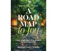 A Road Map to Joy: Find Your Way in a World of Discontent