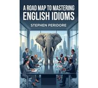 A Road Map to Mastering English Idioms