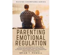 A Roadmap to Success in Parenting Emotional Regulation: Practical Techniques to Help Teens Manage Big Emotions, Reduce Emotional Outbursts, Build ... Parent-Teen Connection: 4 (Raising Champions)