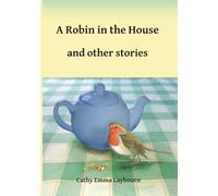 A Robin in the House and Other Stories: Stories for readers with memory loss, in large print