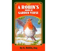 A ROBIN'S BOOK OF GARDEN VERSE: Fresh, New Ways to Learn About Britain's Favourite Bird