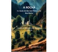 A Rocha: E O Susto De São José Patrono Da Boa Morte (ebook)
