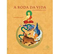 A Roda da Vida. Como Caminho Para a Lucidez