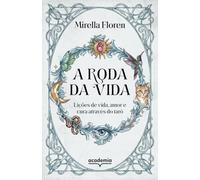 A roda da vida: Lições de vida, amor e cura através do tarô