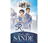 A Rogue in Rome: 4 (The Grand Tours of the Aristocracy)