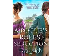 A Rogue’s Rules for Seduction: A Regency romance of second chances. Perfect for fans of Bridgerton: Book 3 (Last Chance Scoundrels)