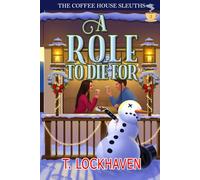 A Role to Die For (Book 3): The Coffee House Sleuths: The Coffee House Sleuths: A Small-Town Amateur Sleuth Christmas Cozy Mystery