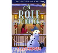 A Role to Die For (Book 3): The Coffee House Sleuths: The Coffee House Sleuths: A Small-Town Amateur Sleuth Christmas Cozy Mystery