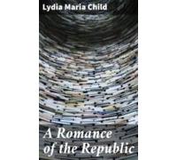 A Romance Of The Republic (ebook)