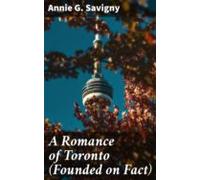 A Romance Of Toronto (founded On Fact) (ebook)
