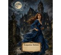 A Romantic Gothic Composition Notebook with 122 Wide-Ruled Pages for Journaling, Poetry, Notes, and Creative Writing: Dark Academia Diary