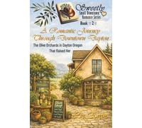 A Romantic Journey Through Downtown Dayton: The Olive Orchards in Dayton Oregon that Raised Her (Sweetly Small Downtown Romance Series)