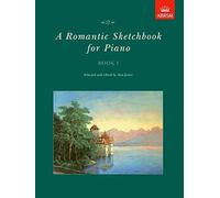 A Romantic Sketchbook for Piano, Book I (Romantic Sketchbook for Piano (ABRSM))