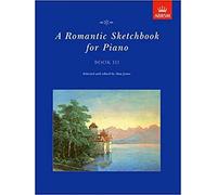 A Romantic Sketchbook for Piano, Book III (Romantic Sketchbook for Piano (ABRSM))