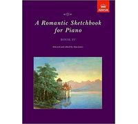 A Romantic Sketchbook for Piano, Book IV (Romantic Sketchbook for Piano (ABRSM))