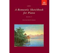 A Romantic Sketchbook for Piano, Book V (Romantic Sketchbook for Piano (ABRSM))