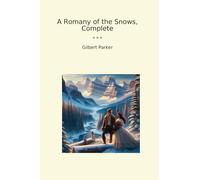A Romany of the Snows, Complete (Classic Books)
