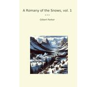 A Romany of the Snows, vol. 1 (Classic Books)