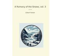 A Romany of the Snows, vol. 3 (Classic Books)