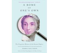 A Rome of One's Own: The Forgotten Women of the Roman Empire