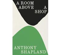 A room above a shop: by Anthony Shapland