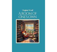 A Room of One's Own de Virginia Woolf - Edición anotada con biografía y comentarios modernos