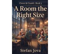 A Room the Right Size: A Contemporary Village Novel of Community, Family, Second Chances, and Finding Home (The Clover & Crumb Series)