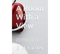 A Room With a View: A Deluxe Modern Reading Edition of E. M. Forster’s Romantic Masterpiece