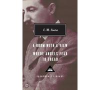 A Room with a View, Where Angels Fear to Tread: Introduction by Ann Pasternak Slater (Everyman's Library Contemporary Classics Series)