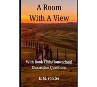 A Room With A View: With Book Club/Homeschool Discussion Questions