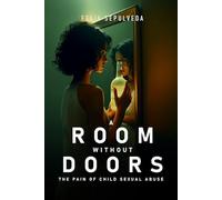 A Room Without Doors: The Pain of Child Sexual Abuse