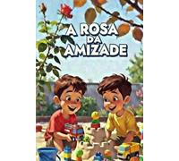 A rosa da amizade: Uma história sobre amizade, cuidado e descobertas para colorir