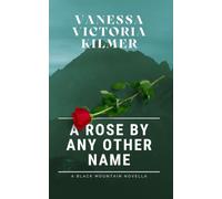 A Rose By Any Other Name (A Black Mountain Novella)