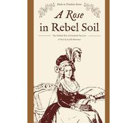 A Rose in Rebel Soil: The Hidden War of Elizabeth Van Lew (Paths to Freedom)